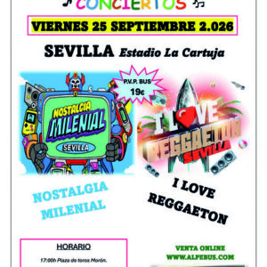 Concierto Nostalgia Milenial / I Love Reggaeton en Sevilla. Viernes 25 de septiembre de 2026 - 1er BUS